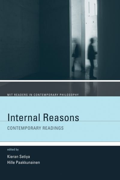 Cover for Kieran Setiya · Internal Reasons: Contemporary Readings - MIT Readers in Contemporary Philosophy (Paperback Book) (2011)