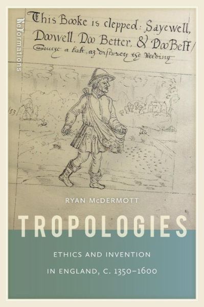 Cover for Ryan McDermott · Tropologies: Ethics and Invention in England, C.1350-1600 - ReFormations: Medieval and Early Modern (Paperback Book) (2016)