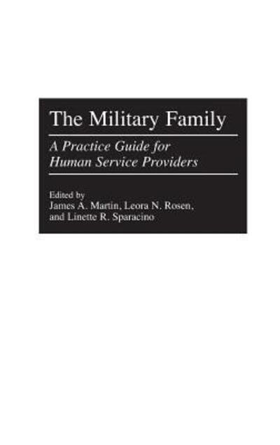 Cover for James Martin · The Military Family: A Practice Guide for Human Service Providers (Hardcover bog) (2000)