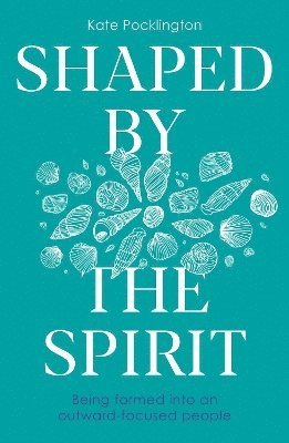 Cover for Kate Pocklington · Shaped By the Spirit: Being formed into an outward-focused people (Taschenbuch) (2024)