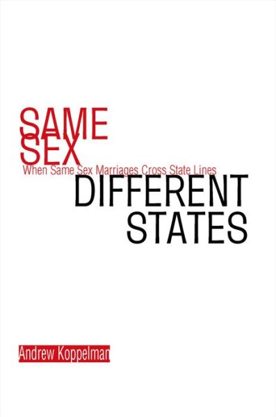 Cover for Andrew Koppelman · Same Sex, Different States: When Same-Sex Marriages Cross State Lines (Hardcover Book) (2007)
