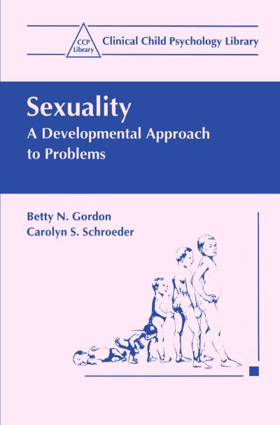 Cover for Betty N. Gordon · Sexuality: A Developmental Approach to Problems - Clinical Child Psychology Library (Paperback Book) [Softcover reprint of the original 1st ed. 1995 edition] (1995)