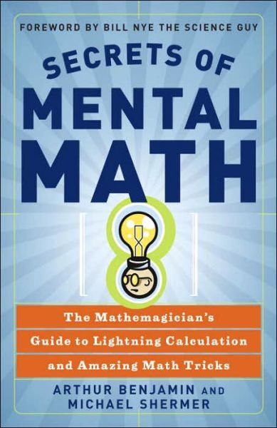 Cover for Arthur Benjamin · Secrets Of Mental Math: The Mathemagician's Guide to Lightening Calculation and Amazing Maths Tricks (Taschenbuch) (2006)