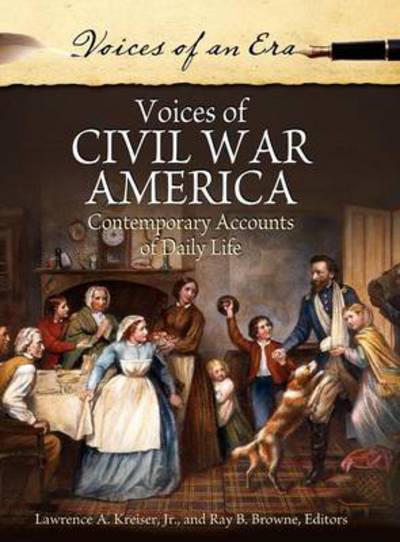 Cover for Lawrence A. Kreiser · Voices of Civil War America: Contemporary Accounts of Daily Life - Voices of an Era (Hardcover Book) (2011)