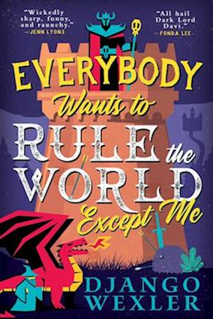 Everybody Wants To Rule The World Except Me (Dark Lord Davi, 2) - Django Wexler - Books - - 9780316392402 - May 27, 2025