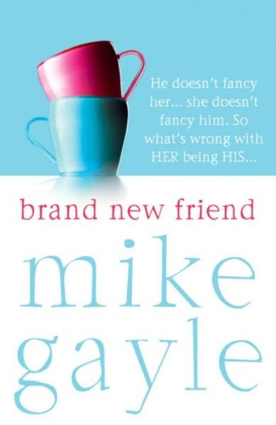 Brand New Friend - Mike Gayle - Bücher - Hodder & Stoughton - 9780340825402 - 22. Mai 2006