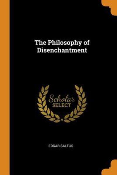 Cover for Edgar Saltus · The Philosophy of Disenchantment (Paperback Book) (2018)