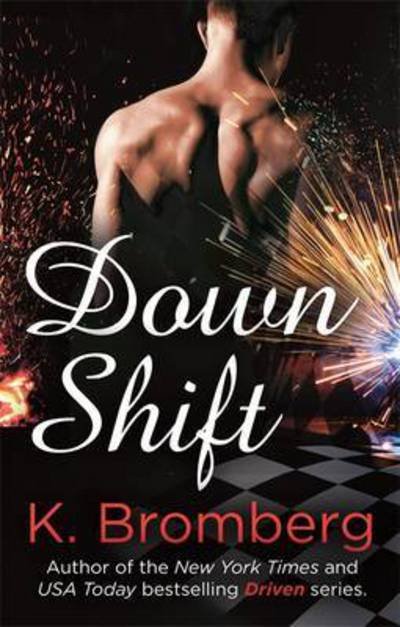 Cover for K. Bromberg · Down Shift (Pocketbok) (2016)