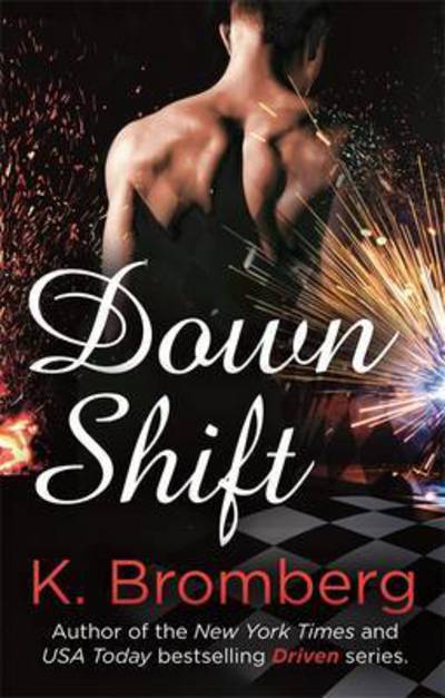 Cover for K. Bromberg · Down Shift (Taschenbuch) (2016)