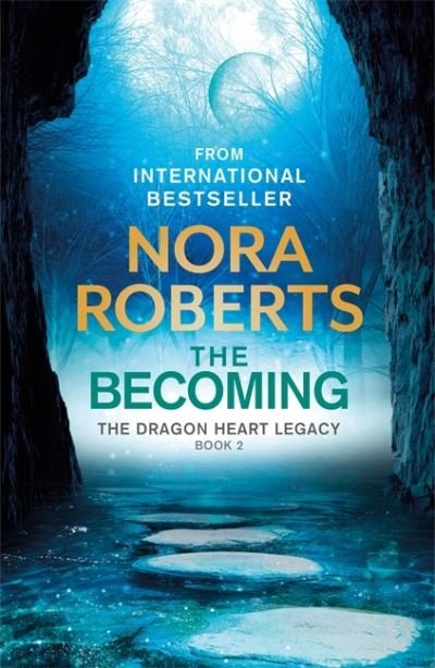 The Becoming: The Dragon Heart Legacy Book 2 - The Dragon Heart Legacy - Nora Roberts - Books - Little, Brown Book Group - 9780349426402 - November 23, 2021