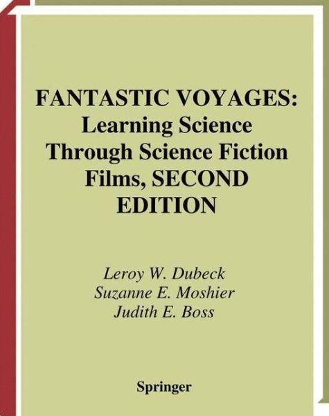 Cover for Leroy W. Dubeck · Fantastic Voyages: Learning Science Through Science Fiction Films (Paperback Book) [2nd ed. 2004 edition] (2003)