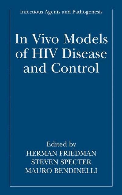 Cover for H Friedman · In vivo Models of HIV Disease and Control - Infectious Agents and Pathogenesis (Hardcover Book) [2006 edition] (2005)