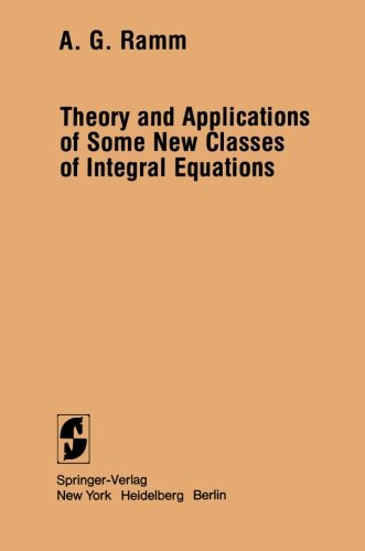 Theory and Applications of Some New Classes of Integral Equations - Alexander G. Ramm - Books - Springer-Verlag New York Inc. - 9780387905402 - December 1, 1980