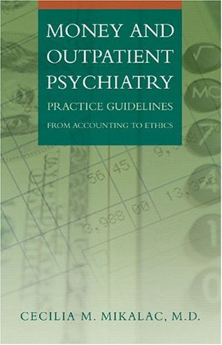 Cover for Cecilia M. Mikalac · Money and Outpatient Psychiatry: Practice Guidelines from Accounting to Ethics (Hardcover Book) (2005)