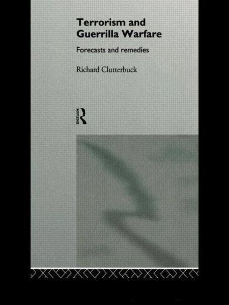 Cover for Richard Clutterbuck · Terrorism and Guerrilla Warfare: Forecasts and Remedies (Hardcover Book) (1990)