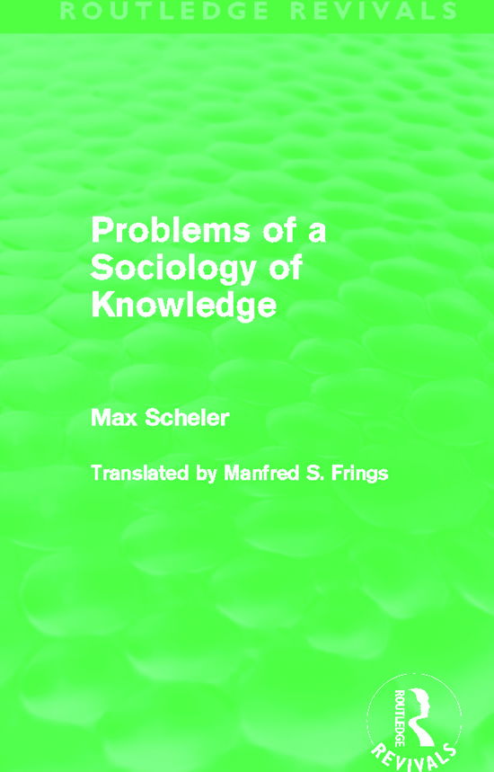 Cover for Max Scheler · Problems of a Sociology of Knowledge (Routledge Revivals) - Routledge Revivals (Paperback Book) (2013)