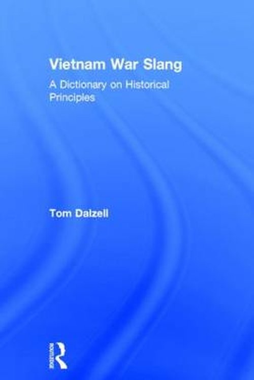 Cover for Tom Dalzell · Vietnam War Slang: A Dictionary on Historical Principles (Hardcover Book) (2014)