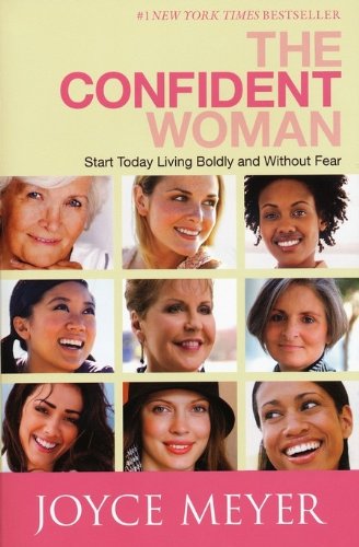 Cover for Joyce Meyer · The Confident Woman: Start Today Living Boldly and Without Fear (Paperback Book) (2010)