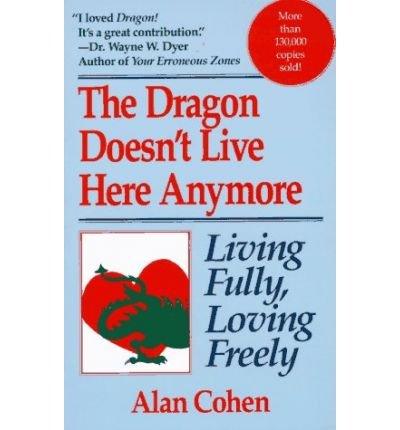 Cover for Alan Cohen · Dragon Doesn't Live Here Anymore: Living Fully, Loving Freely (Taschenbuch) (1993)