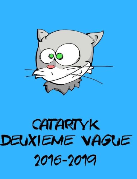 Deuxieme vague 2016-2019 - Catartyk - Books - Blurb - 9780464419402 - May 1, 2020