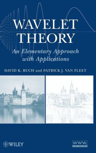 Wavelet Theory: An Elementary Approach with Applications - Ruch, David K. (Metropolitan State College of Denver) - Boeken - John Wiley & Sons Inc - 9780470388402 - 20 november 2009