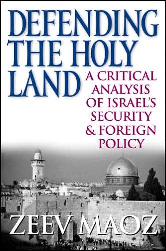 Cover for Zeev Maoz · Defending the Holy Land: A Critical Analysis of Israel's Security and Foreign Policy (Hardcover Book) (2006)