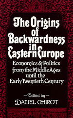 Cover for Daniel Chirot · The Origins of Backwardness in Eastern Europe: Economics and Politics from the Middle Ages until the Early Twentieth Century (Taschenbuch) (1991)