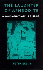 Cover for Peter Green · The Laughter of Aphrodite: A Novel about Sappho of Lesbos (Paperback Book) (1995)