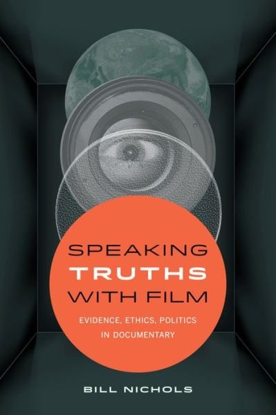 Cover for Bill Nichols · Speaking Truths with Film: Evidence, Ethics, Politics in Documentary (Paperback Bog) (2016)