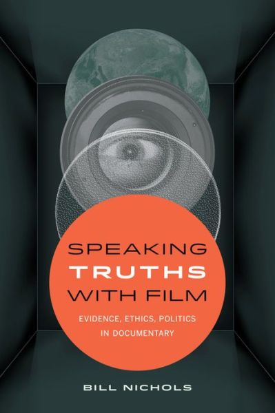 Cover for Bill Nichols · Speaking Truths with Film: Evidence, Ethics, Politics in Documentary (Pocketbok) (2016)