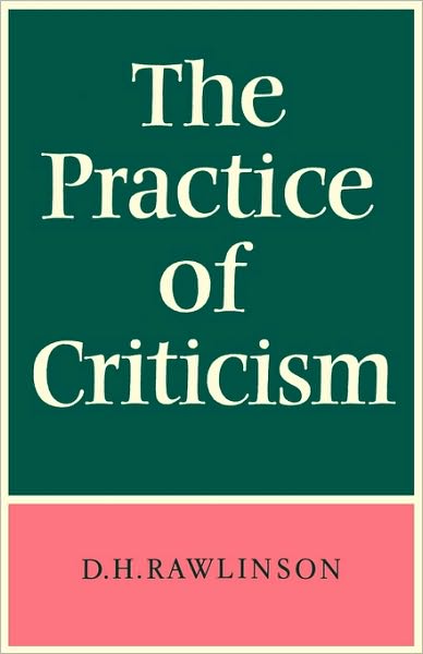 Cover for Rawlinson, D. H. (La Trobe University, Australia) · The Practice of Criticism (Paperback Book) (1968)