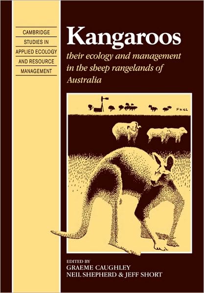 Cover for Graeme Caughley · Kangaroos: Their Ecology and Management in the Sheep Rangelands of Australia - Cambridge Studies in Applied Ecology and Resource Management (Paperback Book) (2009)