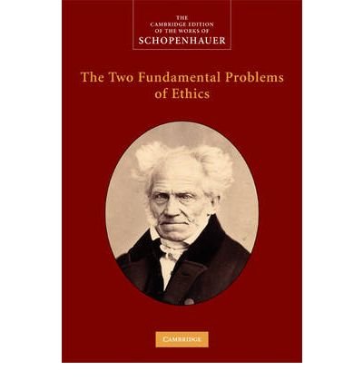 Cover for Arthur Schopenhauer · The Two Fundamental Problems of Ethics - The Cambridge Edition of the Works of Schopenhauer (Hardcover Book) (2009)