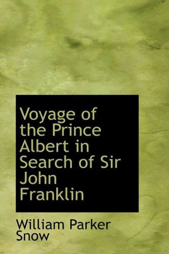 Cover for William Parker Snow · Voyage of the Prince Albert in Search of Sir John Franklin (Paperback Book) (2008)