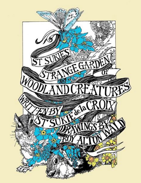 Cover for St Sukie De La Croix · St Sukie's Strange Garden of Woodland Creatures (Paperback Book) (2019)