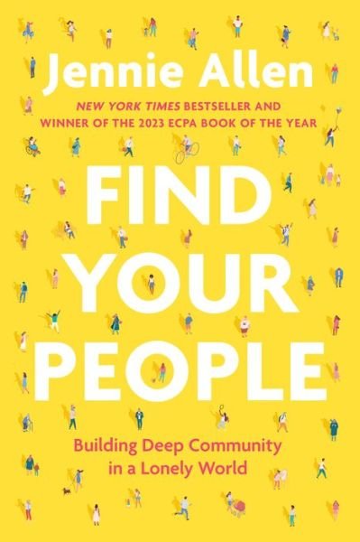 Find Your People: Building Deep Community in a Lonely World - Jennie Allen - Books - Waterbrook Press (A Division of Random H - 9780593193402 - August 8, 2023