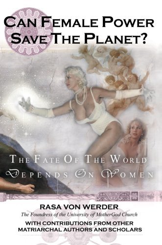 Cover for Rasa Von Werder · Can Female Power Save the Planet?: the Fate of the World Depends on Women (Gebundenes Buch) (2006)