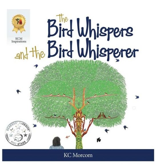 Cover for Kc Morcom · The Bird Whispers and the Bird Whisperer (Hardcover bog) (2020)