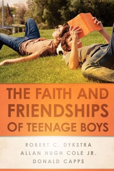 Cover for Robert C. Dykstra · The Faith and Friendships of Teenage Boys (Paperback Book) (2012)