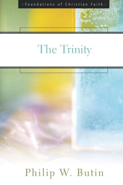 The Trinity (Foundations of Christian Faith) - Philip W. Butin - Livres - Geneva Press - 9780664501402 - 1 novembre 2000