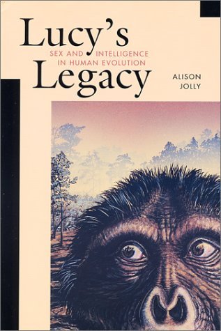 Cover for Alison Jolly · Lucy’s Legacy: Sex and Intelligence in Human Evolution (Paperback Book) [New edition] (2001)