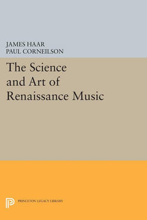 James Haar · The Science and Art of Renaissance Music - Princeton Legacy Library (Paperback Book) (2014)