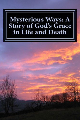 Cover for Melissa Levi Clark · Mysterious Ways: a Story of God's Grace in Life and Death (Paperback Book) (2014)