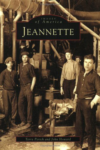 Jeannette (Pa) (Images of America) - John Howard - Kirjat - Arcadia  Publishing - 9780738538402 - keskiviikko 24. elokuuta 2005