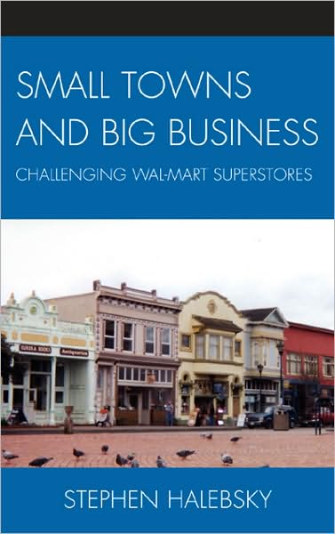 Cover for Stephen Halebsky · Small Towns and Big Business: Challenging Wal-Mart Superstores (Hardcover Book) [size L] (2009)