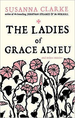 Cover for Susanna Clarke · The Ladies of Grace Adieu: and Other Stories (Paperback Book) (2007)