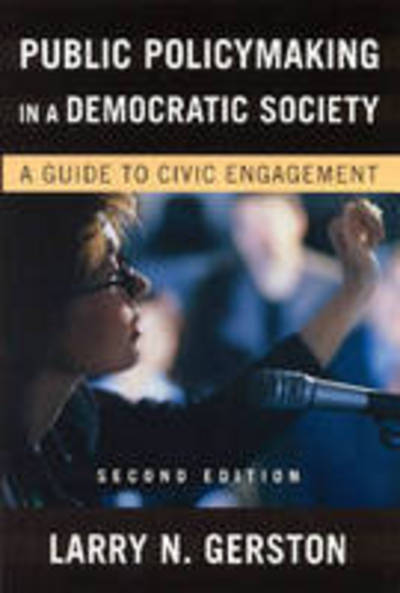 Cover for Gerston, Larry N. (San Jose State University, California, USA) · Public Policymaking in a Democratic Society: A Guide to Civic Engagement (Hardcover Book) [2 New edition] (2008)