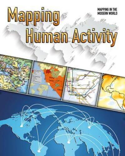 Mapping Human Activity - Tim Cooke - Książki - Crabtree Pub Co - 9780778732402 - 30 maja 2017
