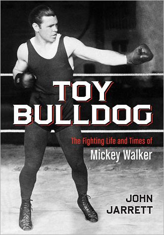 Cover for John Jarrett · Toy Bulldog: The Fighting Life and Times of Mickey Walker (Paperback Book) (2013)