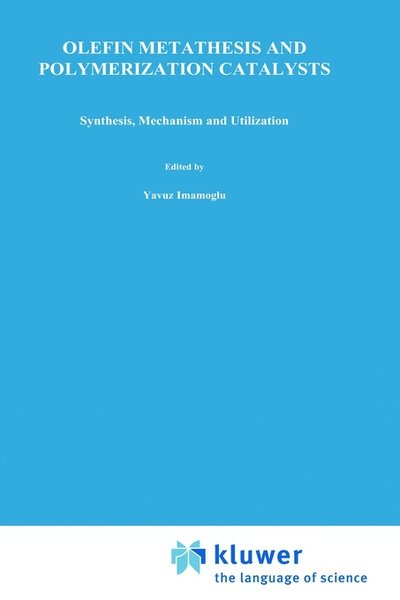 Cover for Yavuz Imamoglu · Olefin Metathesis and Polymerization Catalysts: Synthesis, Mechanism and Utilization - NATO Science Series C (Hardcover bog) [1990 edition] (1990)